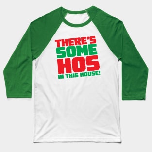 There's Some Hos In This House! Baseball T-Shirt